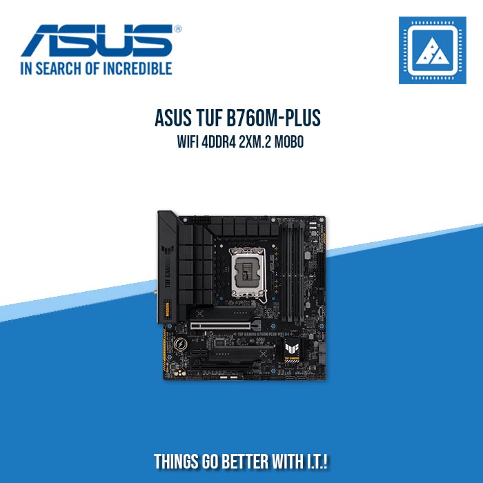 ASUS TUF B760M-PLUS WIFI 4DDR4 2XM.2 MOBO ASUS TUF B760M-PLUS WIFI 4DDR4 2XM.2 MOBO